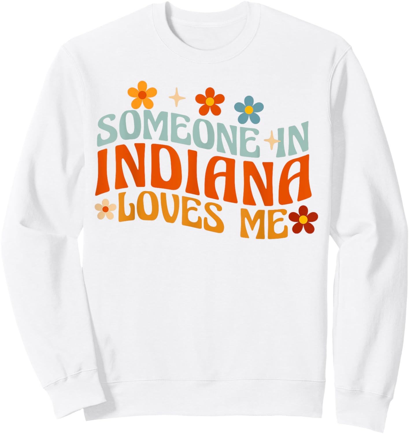 Someone In Indiana Loves Me Sweatshirt - Sweatshirt | White
