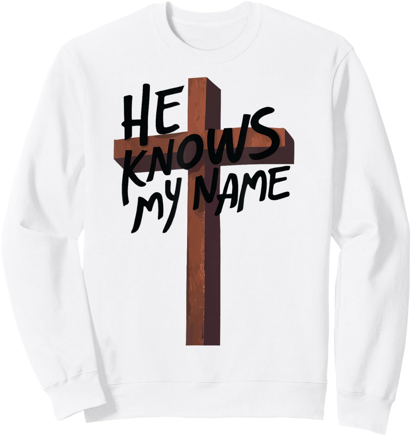 He Knows My Name Bible Religious God Jesus Isaiah 43:1 Pray Sweatshirt - Sweatshirt | White