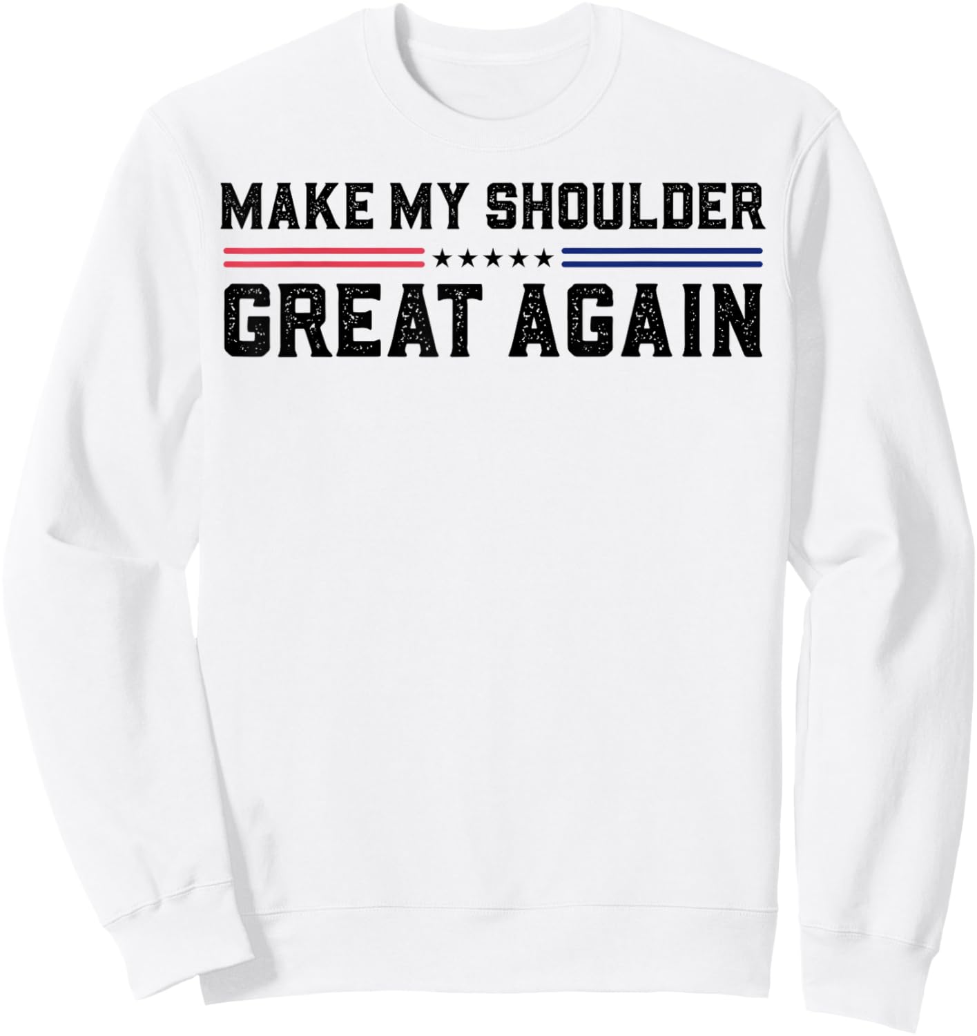 Make My Shoulder Great Again Sweatshirt - Sweatshirt | White