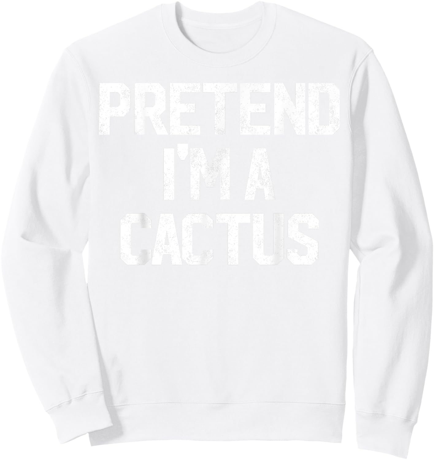 Easy Pretend I'm Cactus Costume Gift Halloween Funny Florist Sweatshirt - Sweatshirt | White