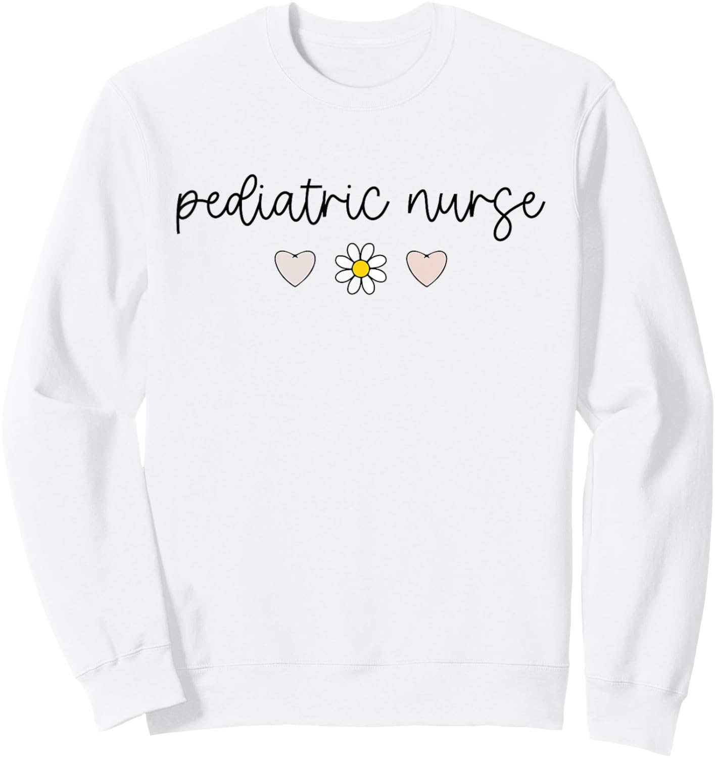 Pediatric Nurse Peds Nurse Registered Nurse Appreciation Sweatshirt - Sweatshirt | White