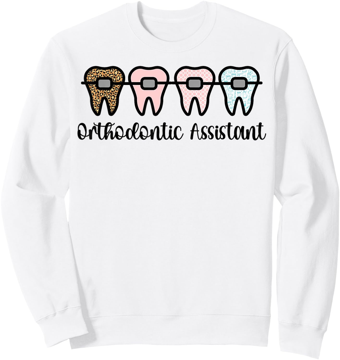 Orthodontic Assistant Braces Orthodontist Assistant Sweatshirt - Sweatshirt | White