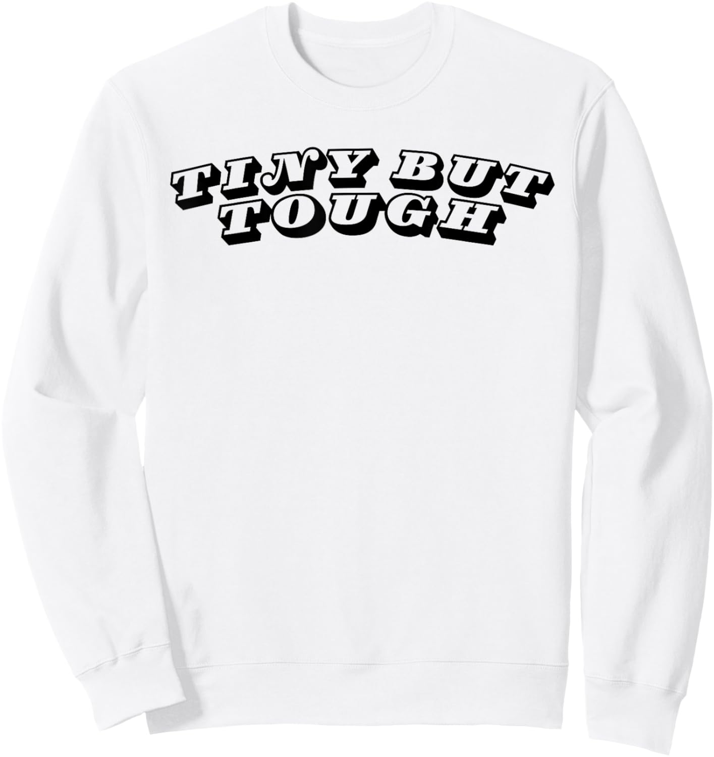 Women's Funny Tiny But Tough Novelty Sweatshirt - Sweatshirt | White