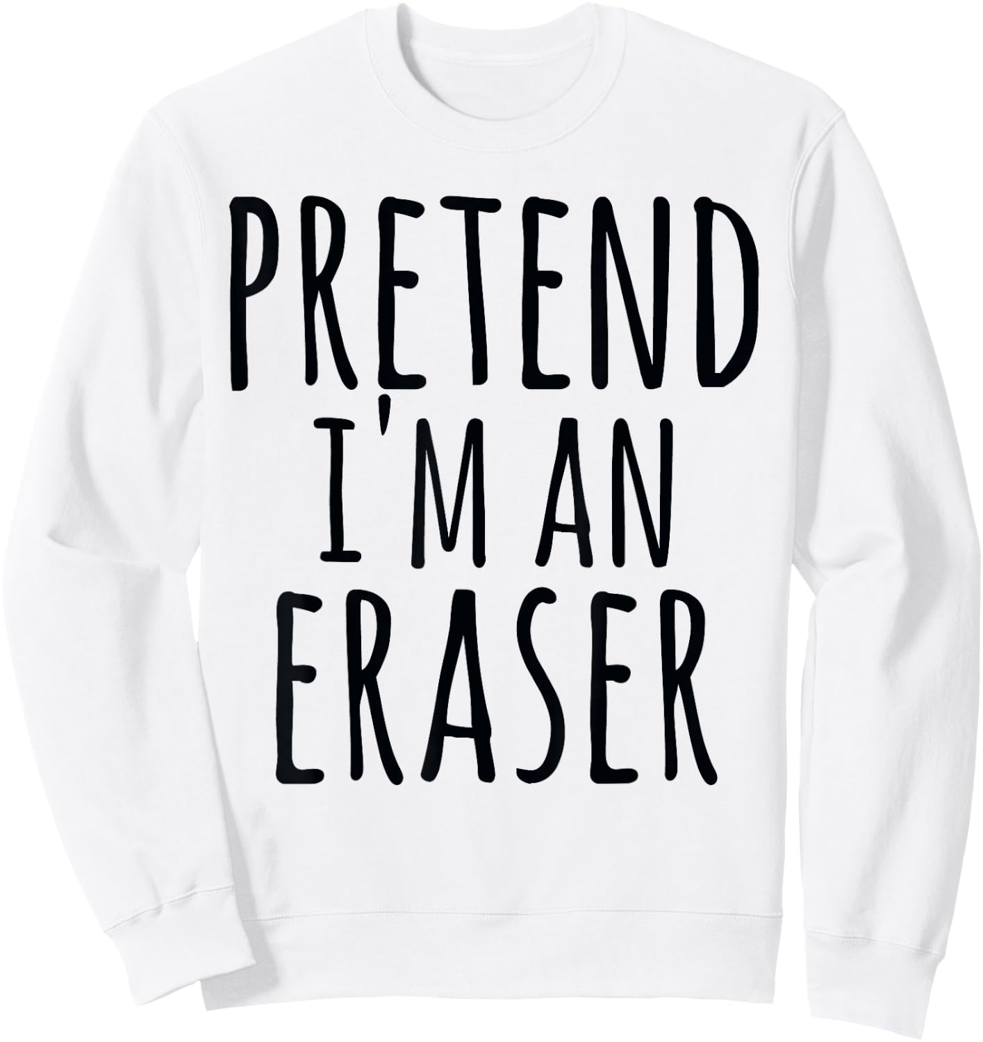 Funny Easy Halloween PRETEND I'M AN ERASER Costume Teacher Women Kids Sweatshirt - Sweatshirt | White