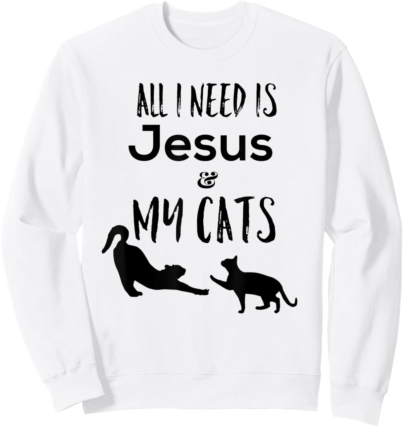 All I need is Jesus and My Cats Funny Sweatshirt - Sweatshirt | White