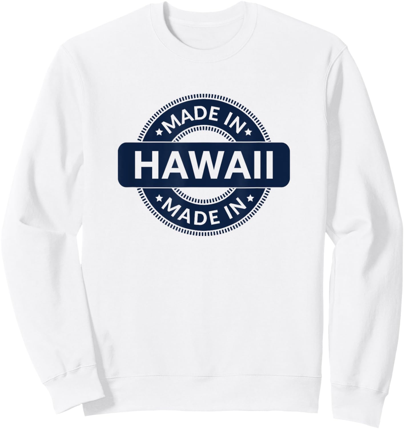 Hawaii Home - Born / Made in Hawaii - Classic Sweatshirt - Sweatshirt | White