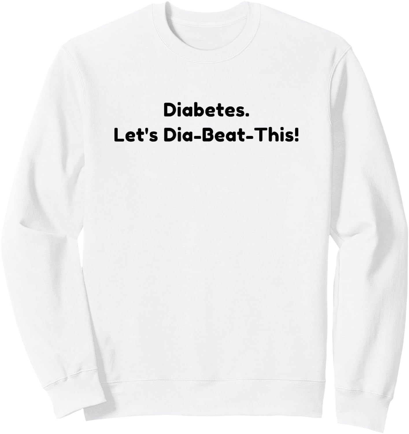 Diabetes Let's Dia-Beat-This Funny Sweatshirt - Sweatshirt | White