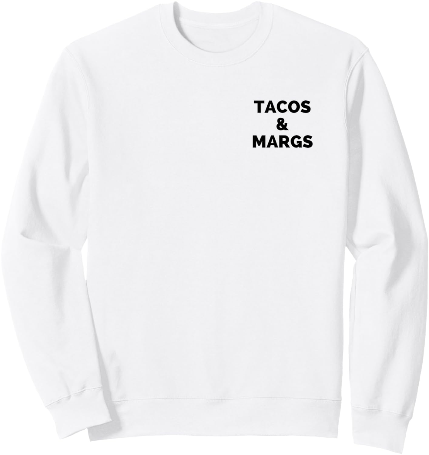 Tacos and Margs Funny Cinco De Mayo Tacos and Margaritas Sweatshirt - Sweatshirt | White