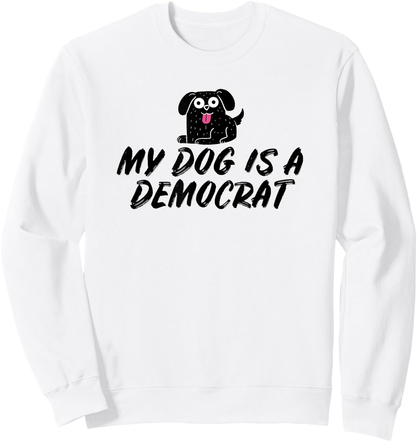 My Dog Is A Democrat Sweatshirt - Sweatshirt | White