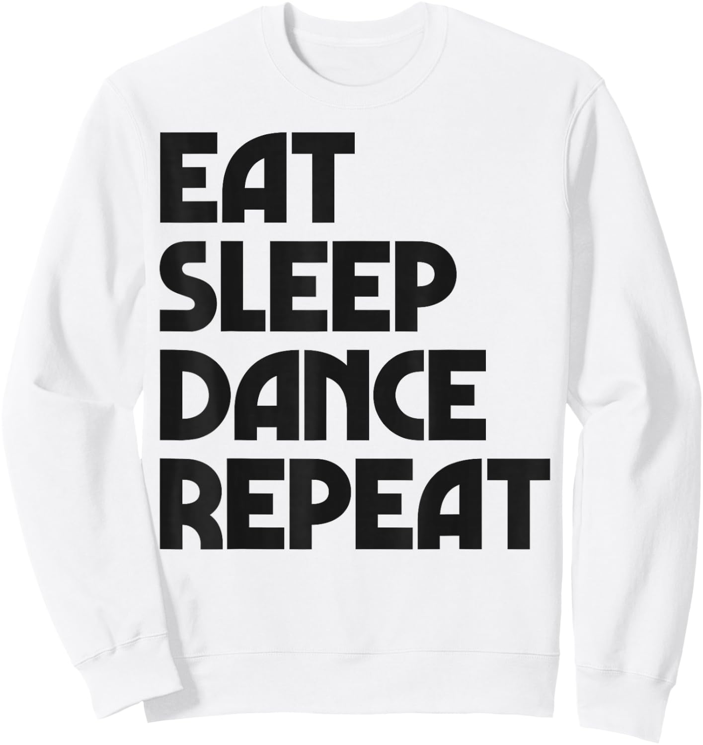 Eat Sleep Dance Repeat Dancing Boys Girls Funny Dancer Women Sweatshirt - Sweatshirt | White