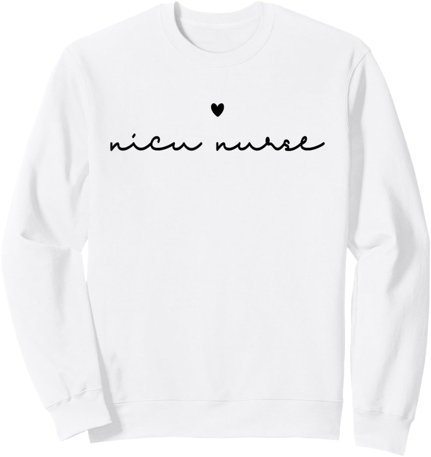 NICU Nurse Neonatal ICU Nurse Infant Care Specialist Newborn Sweatshirt - Sweatshirt | White