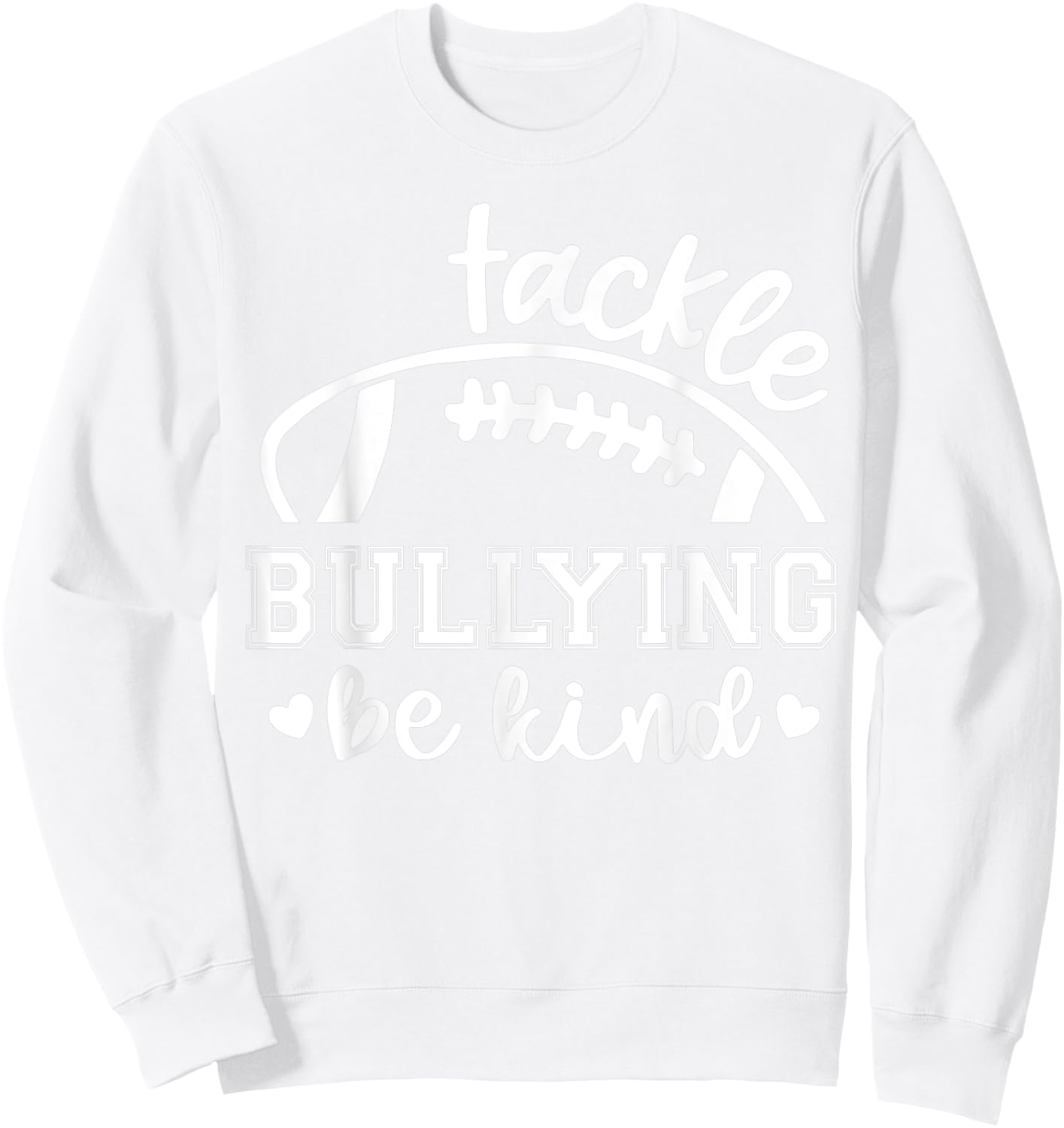 Football Tackle Bullying Be Kind Unity Day Anti Bullying Sweatshirt - Sweatshirt | White