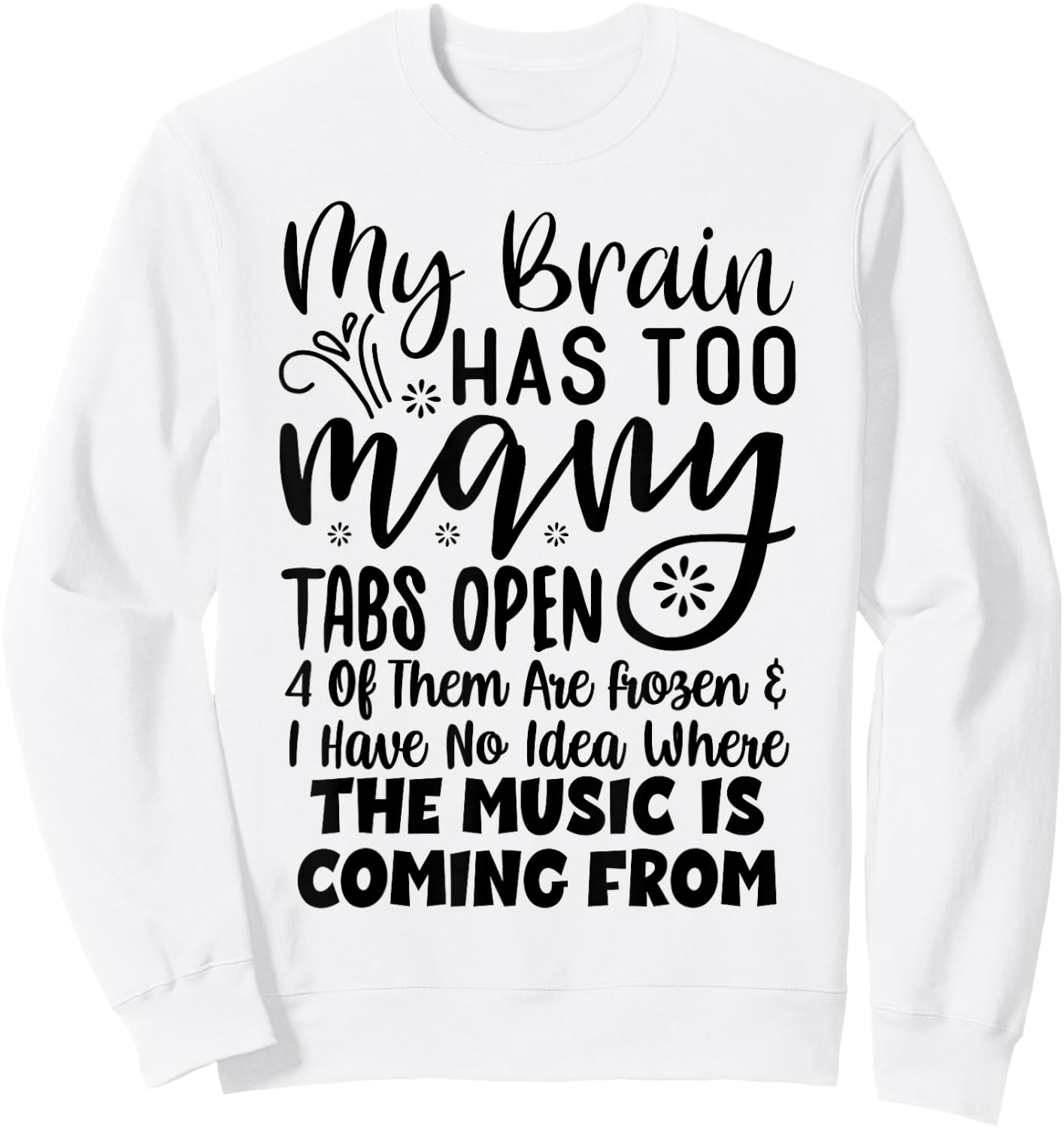 My Brain Has Way Too Many Tabs Open Sweatshirt - Sweatshirt | White