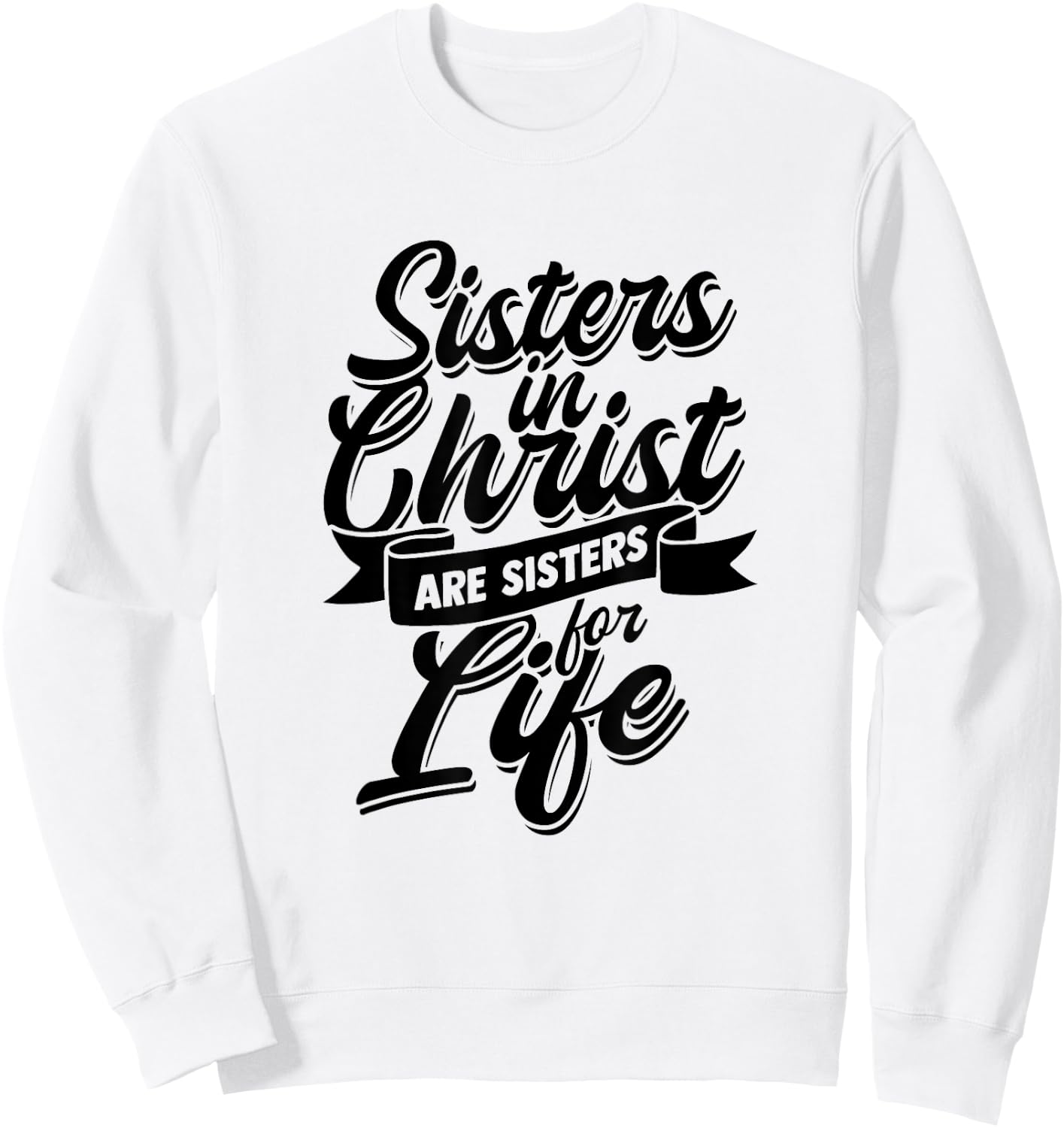 Sisters in Christ are Sister for Life - holy Christian woman Sweatshirt - Sweatshirt | White