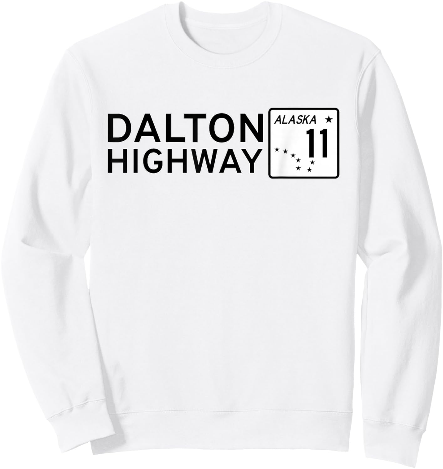Dalton Highway Alaska Route 11 Road Sign Alaskan Highway Sweatshirt - Sweatshirt | White
