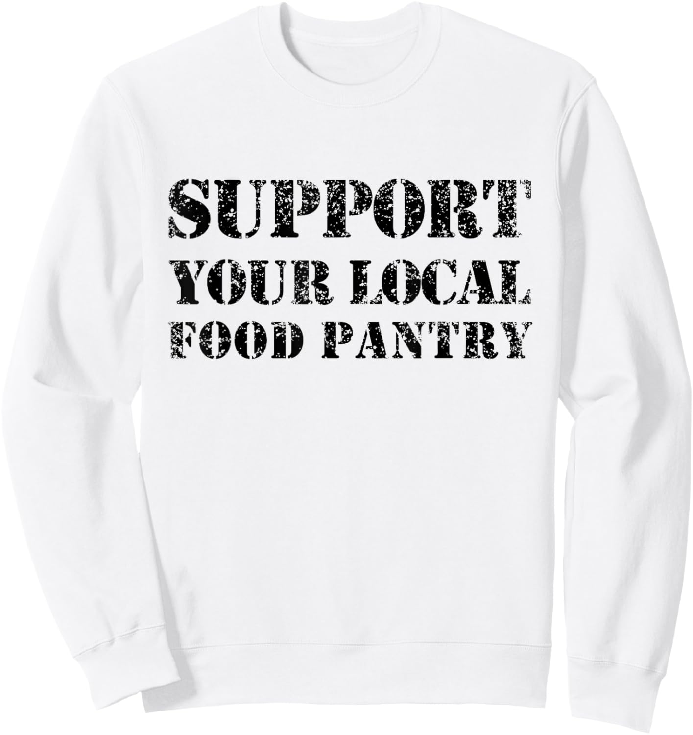 Support Your Local Food Pantry Supporting Supporter Sweatshirt - Sweatshirt | White