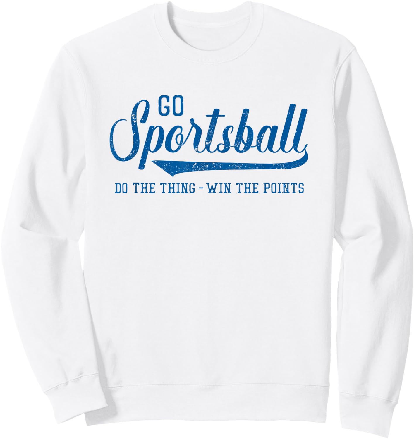Go Sportsball! Do the Thing Win The Points - Funny Sports Sweatshirt - Sweatshirt | White