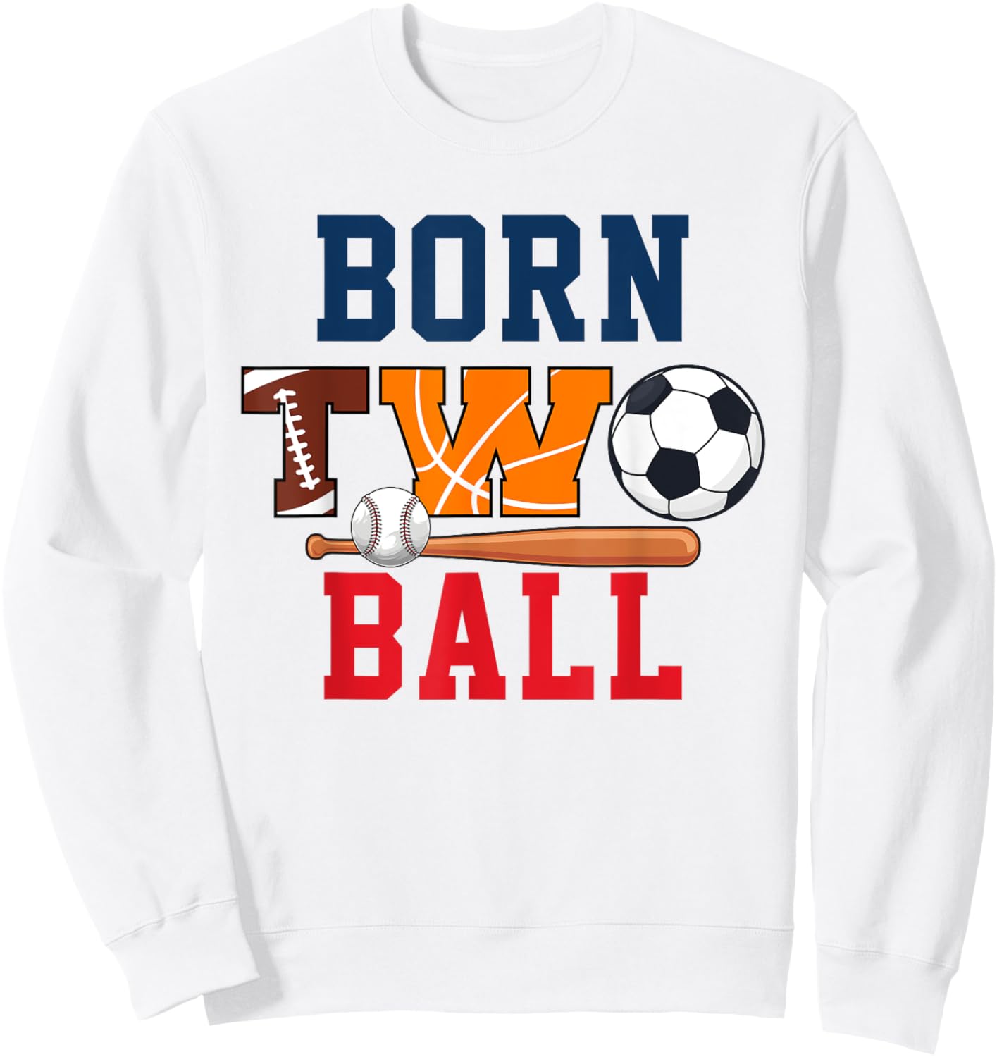 Born Two Ball 2nd Bday Football Basketball Soccer Baseball Sweatshirt - Sweatshirt | White