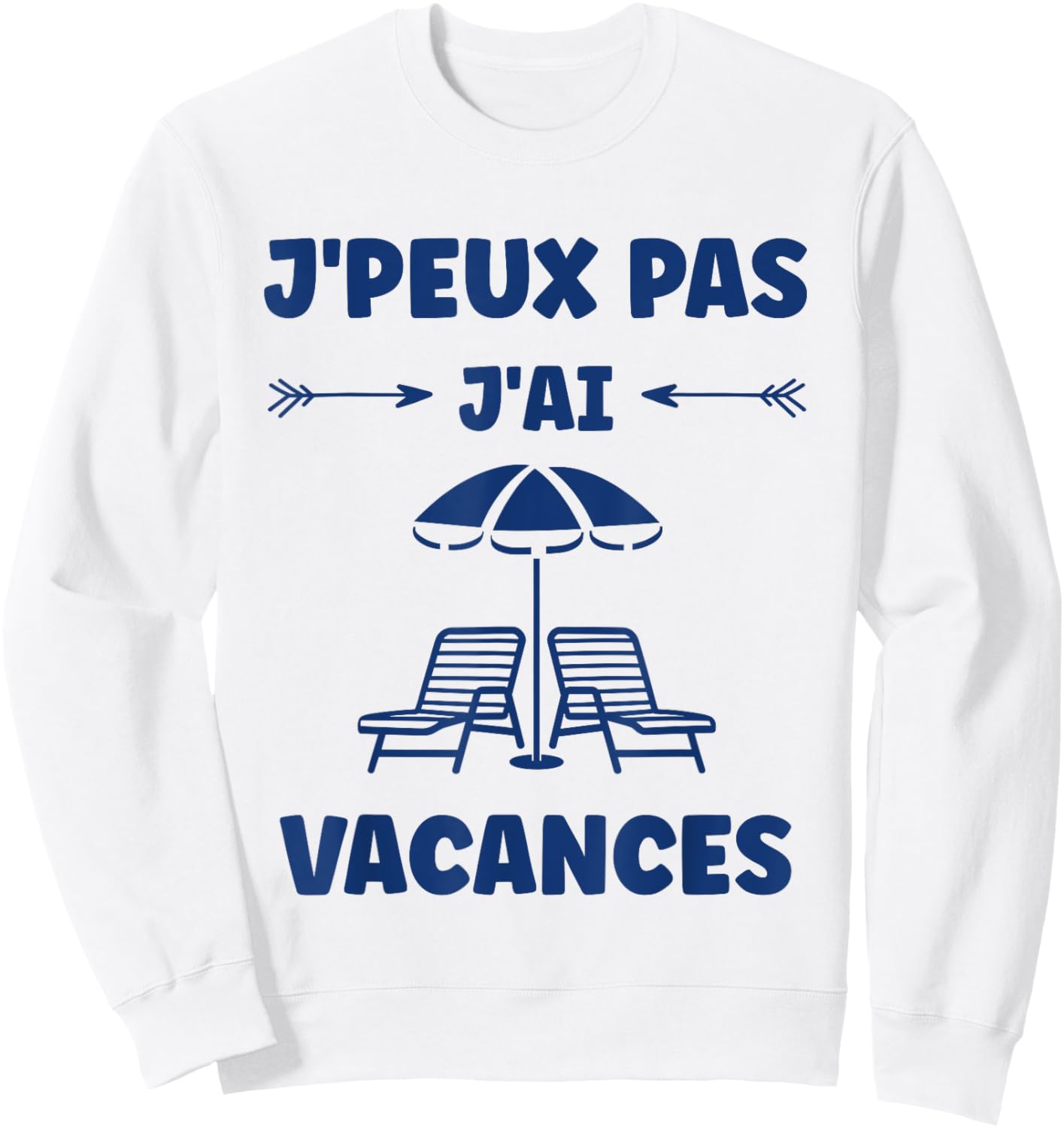 Vacationers sun humor holiday je peux pas j'ai vacances , white, S Sweatshirt - Sweatshirt | White