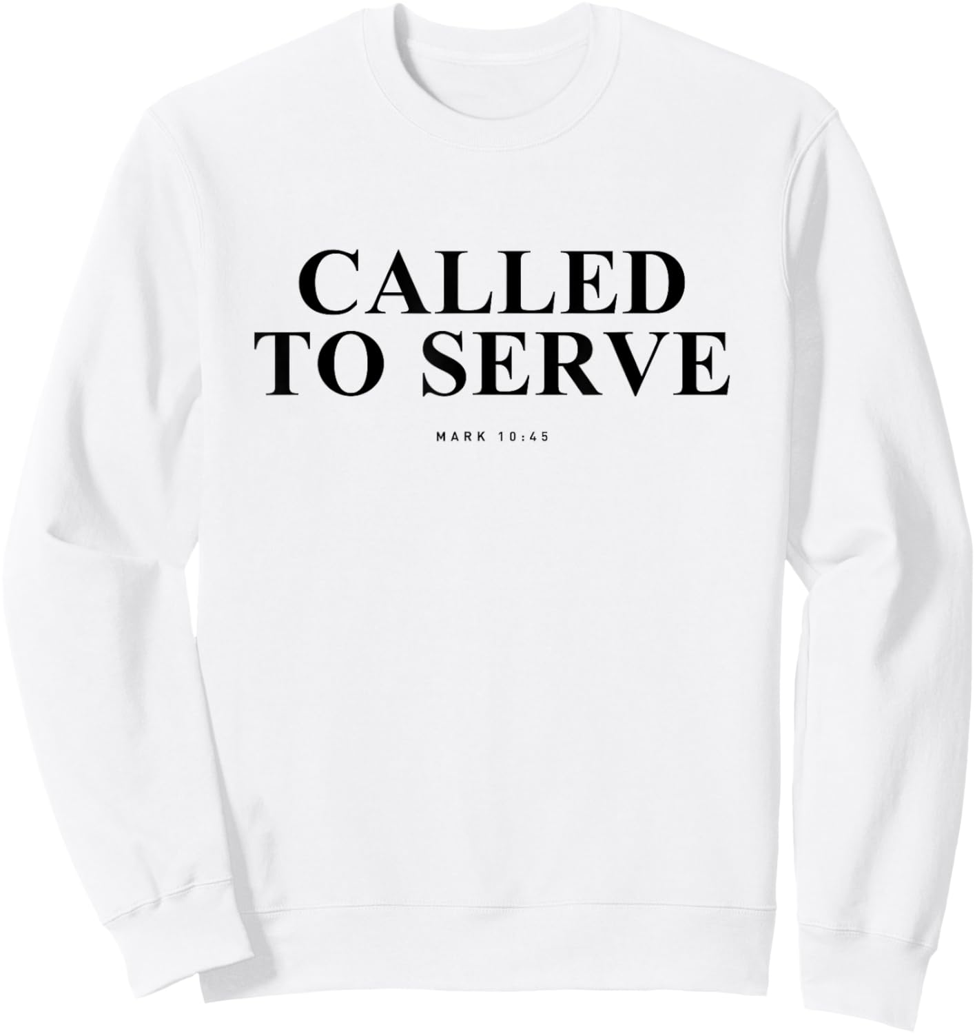 Called to Serve Mark 10 45 Inspiring Bible Verse Christian Sweatshirt - Sweatshirt | White
