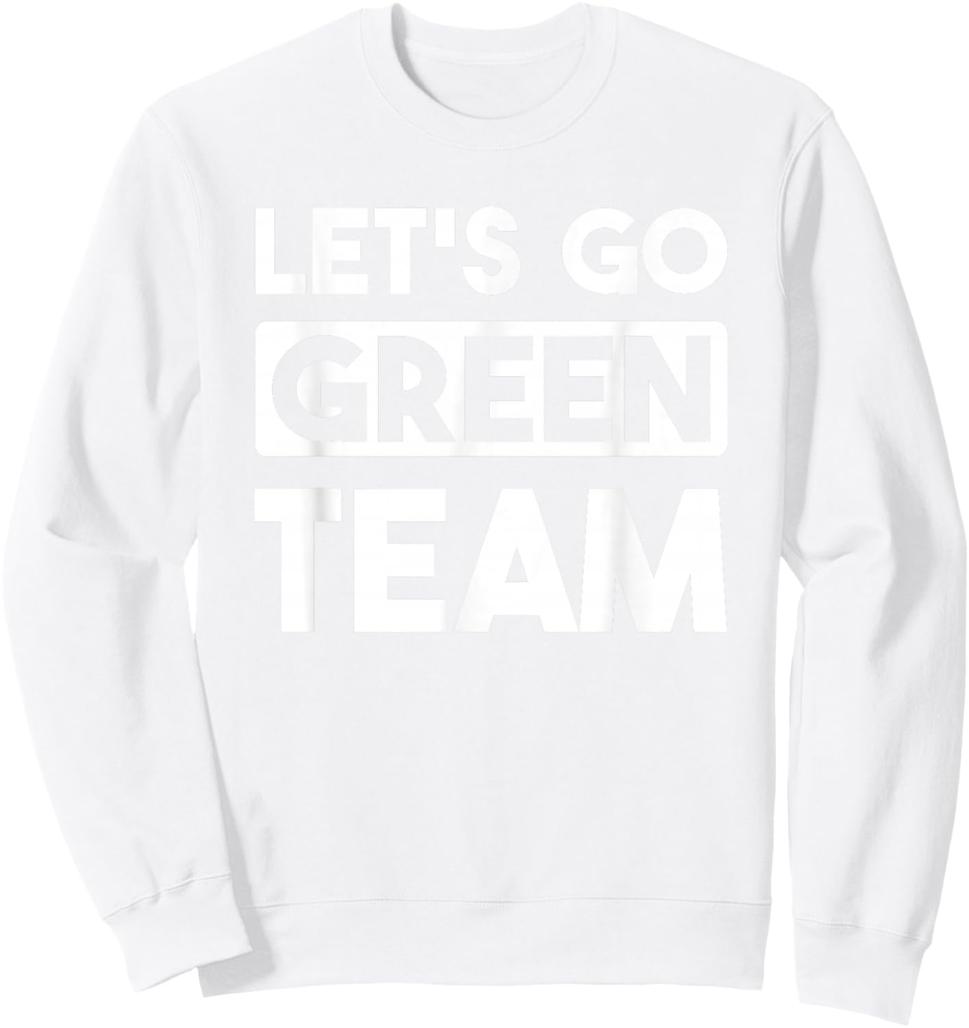 Let's Go Green Team Team War Game Competition Summer Camp Sweatshirt - Sweatshirt | White