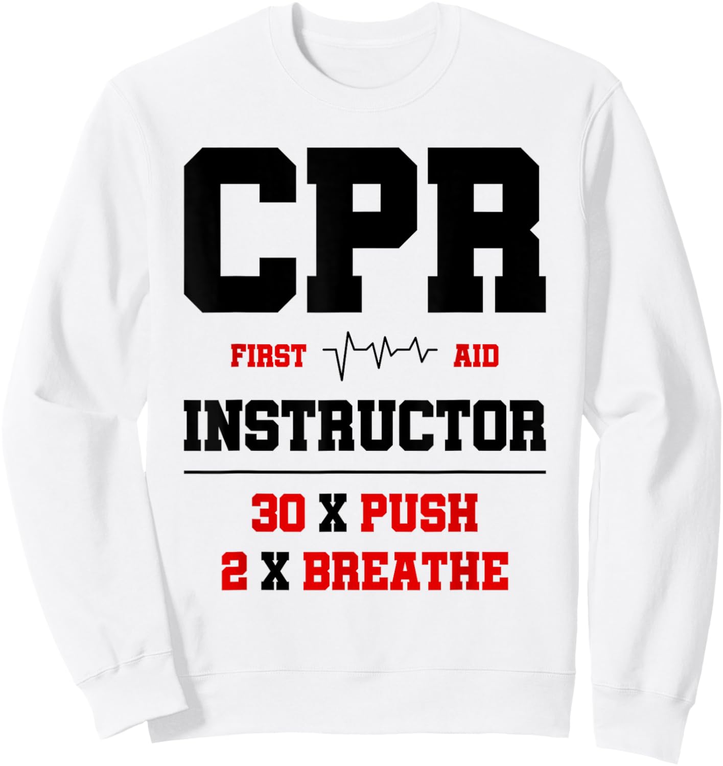 CPR Instructor First Aid Instructor Funny CPR Trainer Sweatshirt - Sweatshirt | White