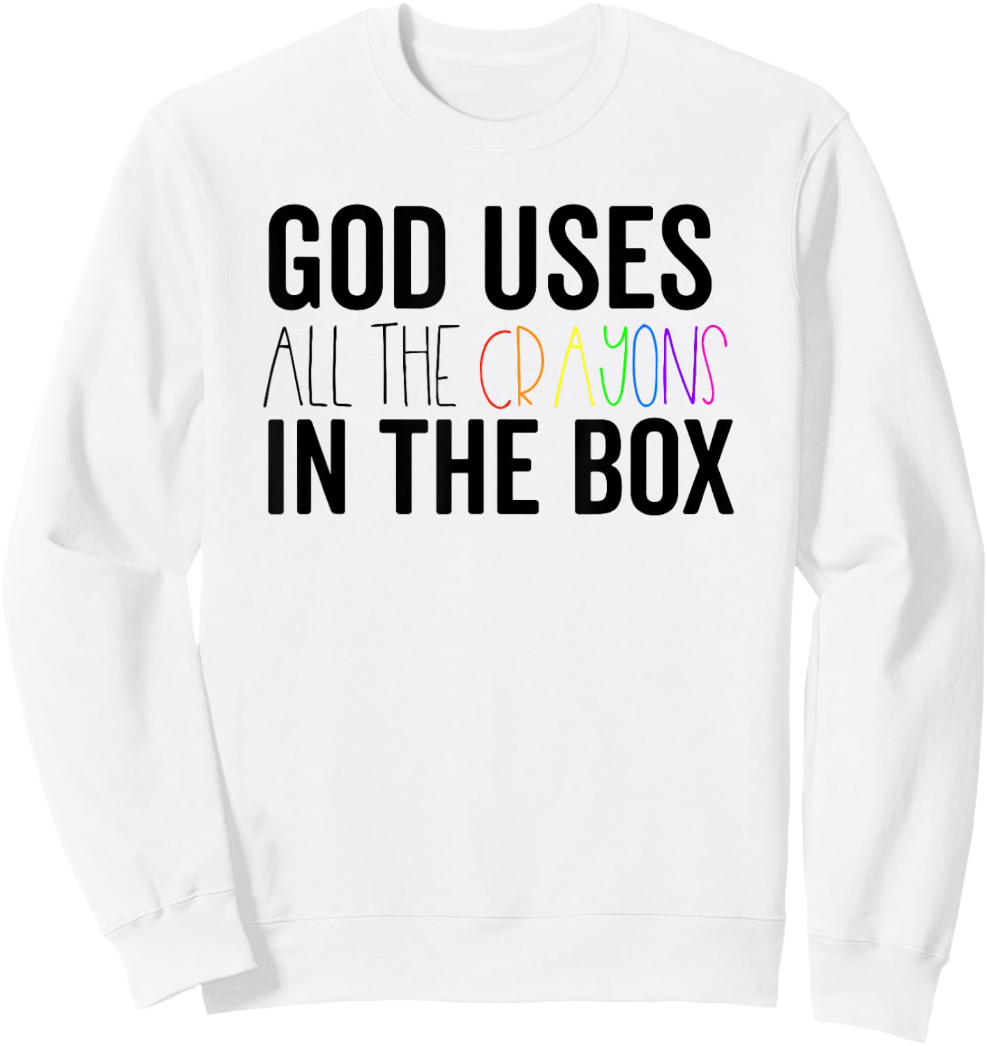 God Uses All The Crayons In The Box Jesus In Control Shirt Sweatshirt - Sweatshirt | White