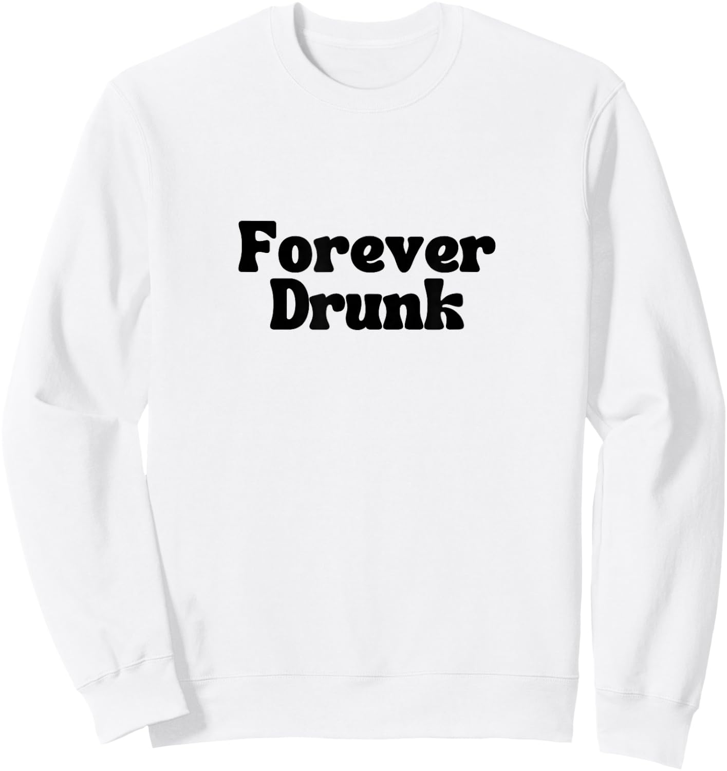 Forever Drunk - WOTS JOSH BLOCK SONG DESIGN Sweatshirt - Sweatshirt | White