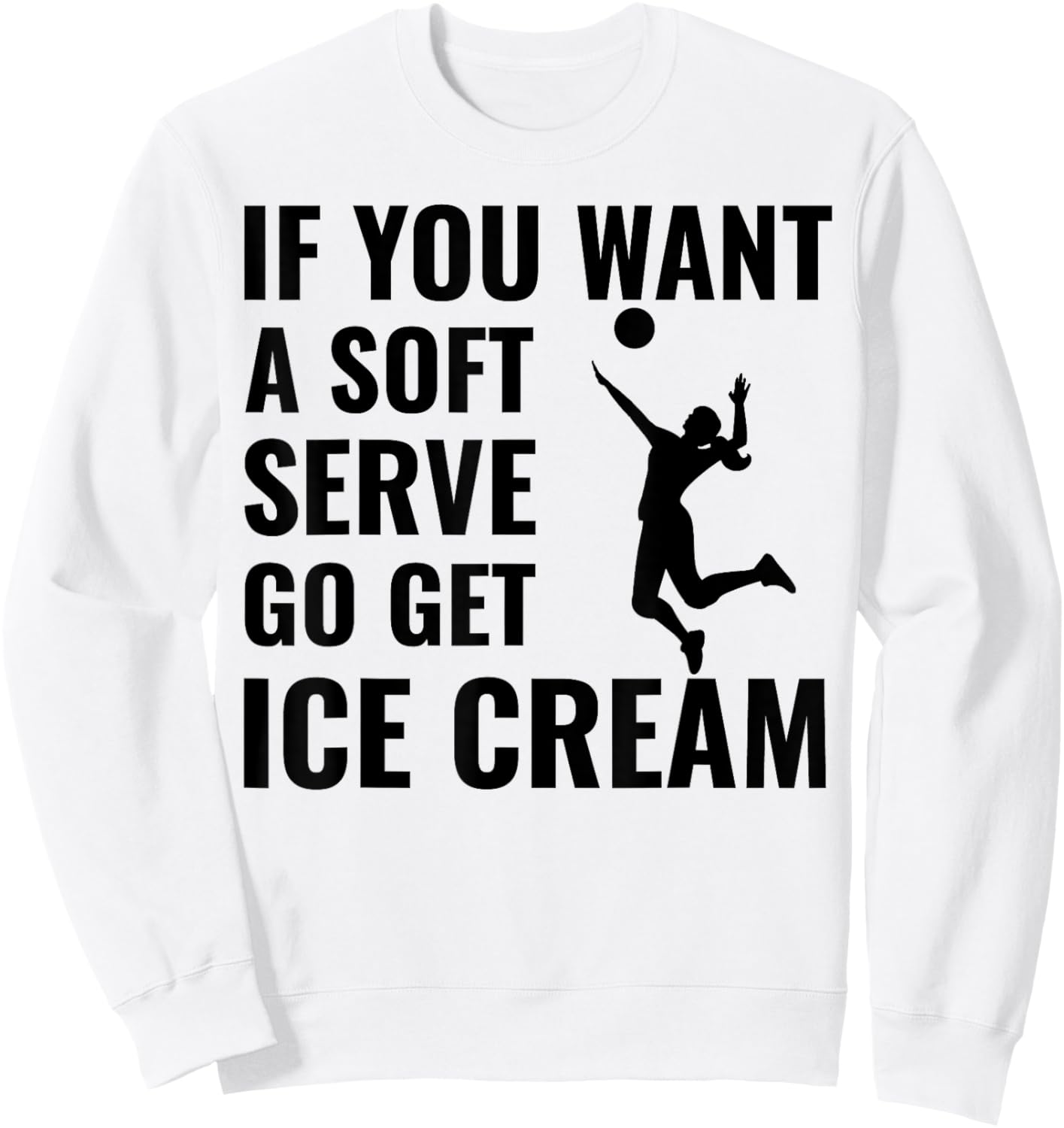 If You Want A Soft Serve, Go Get Ice Cream. Men Women Girls Kids Sweatshirt - Sweatshirt | White