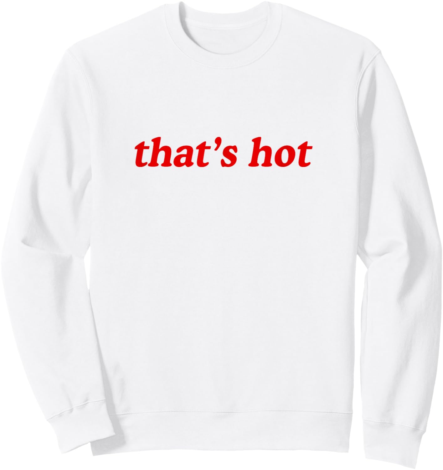 Thats Hot Sweatshirt - Sweatshirt | White
