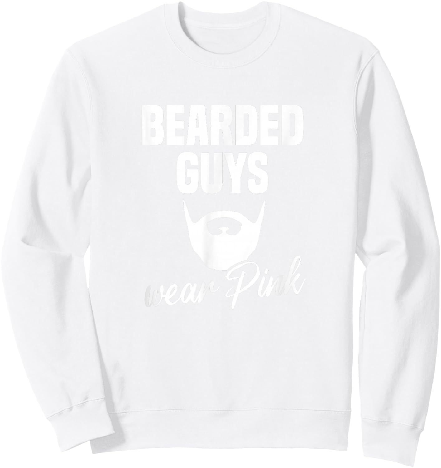 Bearded Guys Wear Pink Breast Cancer Awareness Sweatshirt - Sweatshirt | White