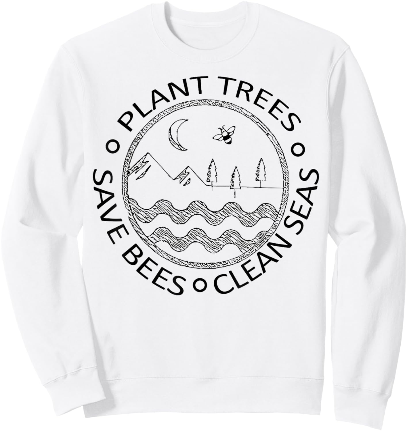 Earth Day Save the Bees Plant More Trees Clean the Seas Sweatshirt - Sweatshirt | White