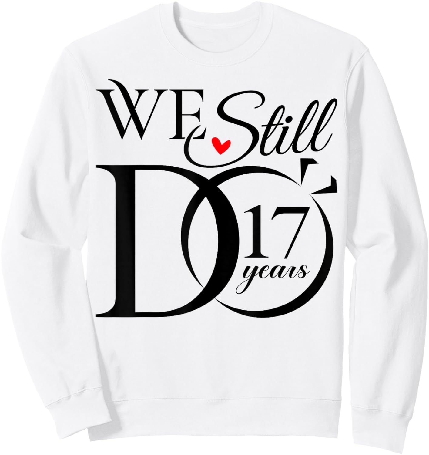 We Still Do 17 Years Funny Couple 17th Wedding Anniversary Sweatshirt - Sweatshirt | White