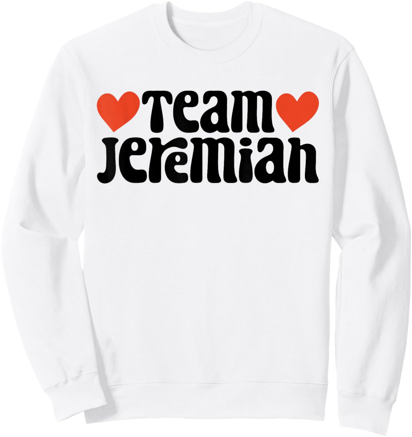 Retro Groovy Team Jeremiah I Love Jeremiah I Heart Jeremiah Sweatshirt - Sweatshirt | White