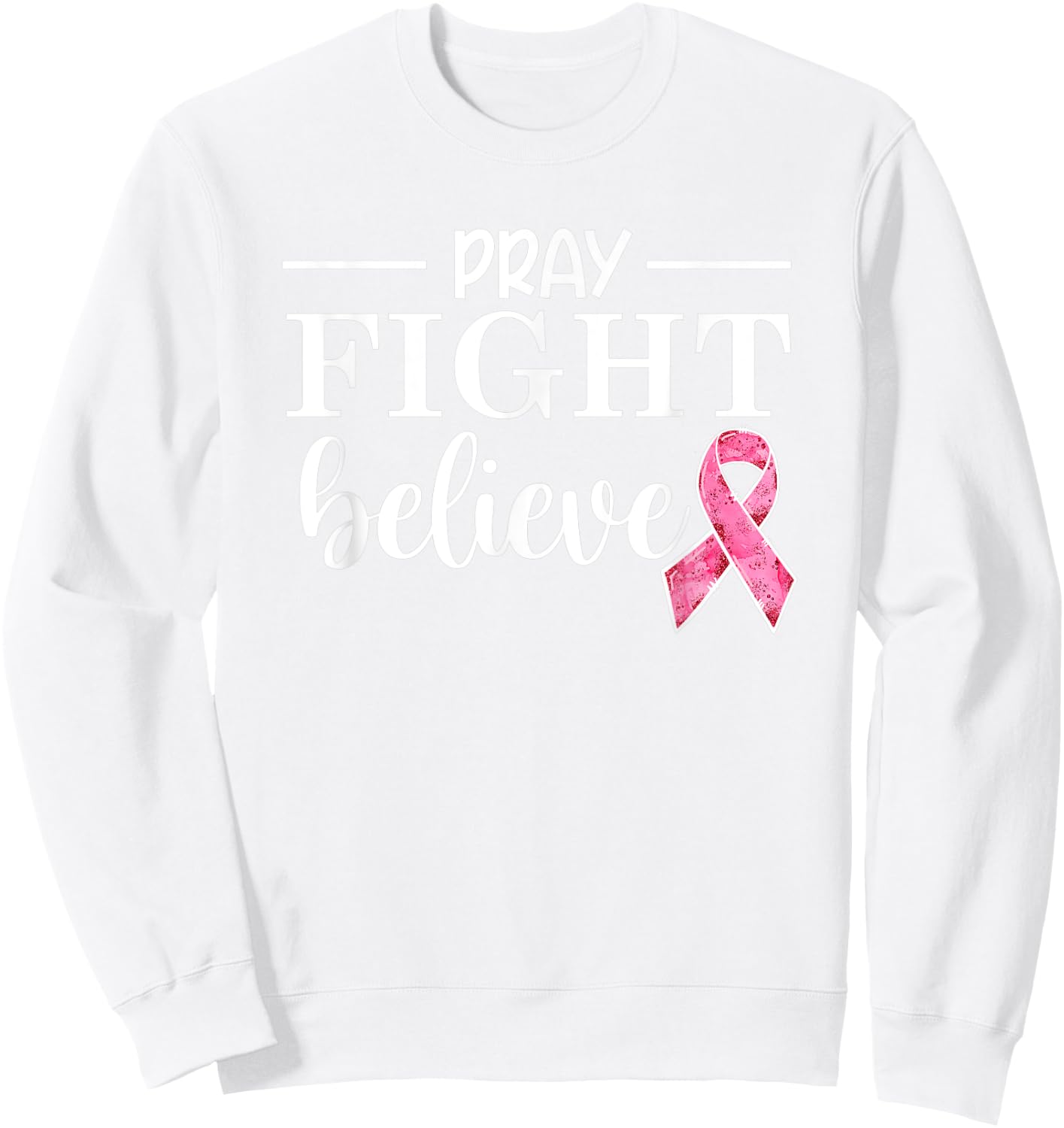 Breast Cancer Awareness Squad Pink Ribbon Pray Fight Believe Sweatshirt - Sweatshirt | White