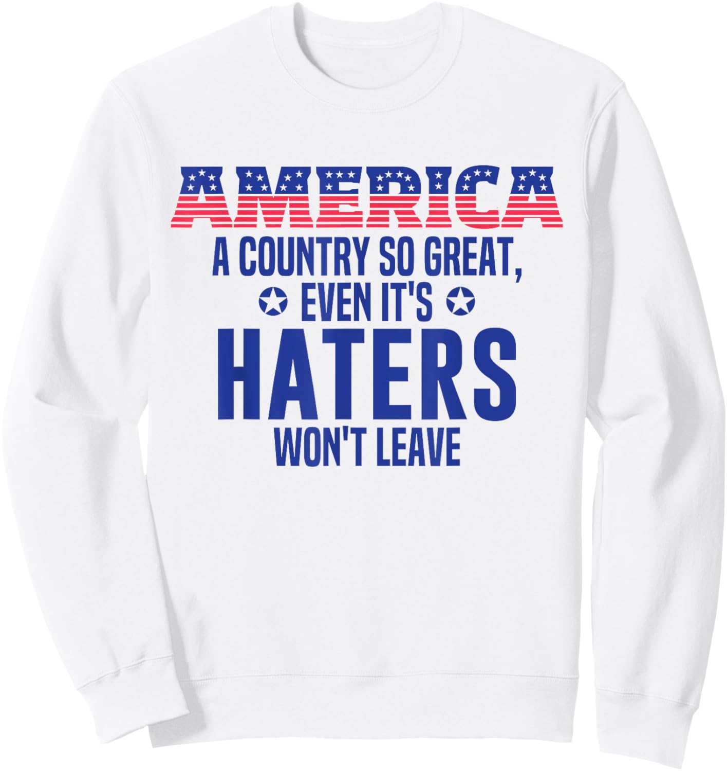 Republican Patriotic Decor Funny America a Country so Great Sweatshirt - Sweatshirt | White