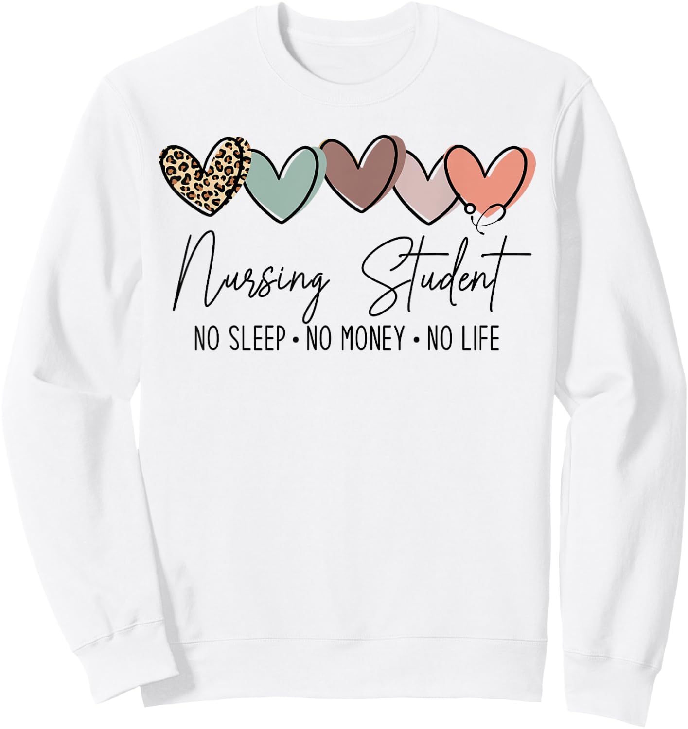 Nursing Student No Sleep No Money No Life, Future Nurse Sweatshirt - Sweatshirt | White