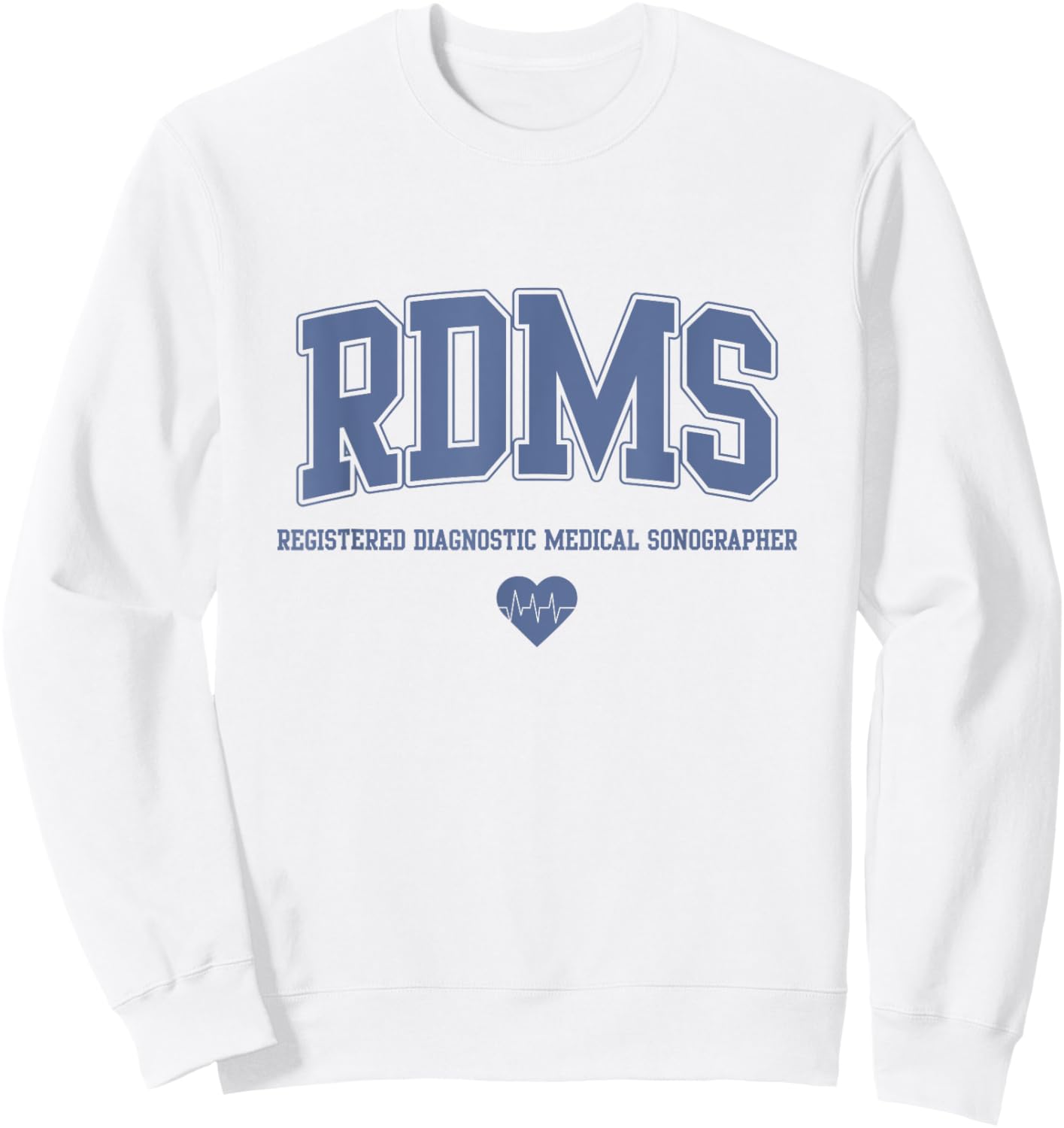 RDMS Registered Diagnostic Medical Sonographer Sweatshirt - Sweatshirt | White