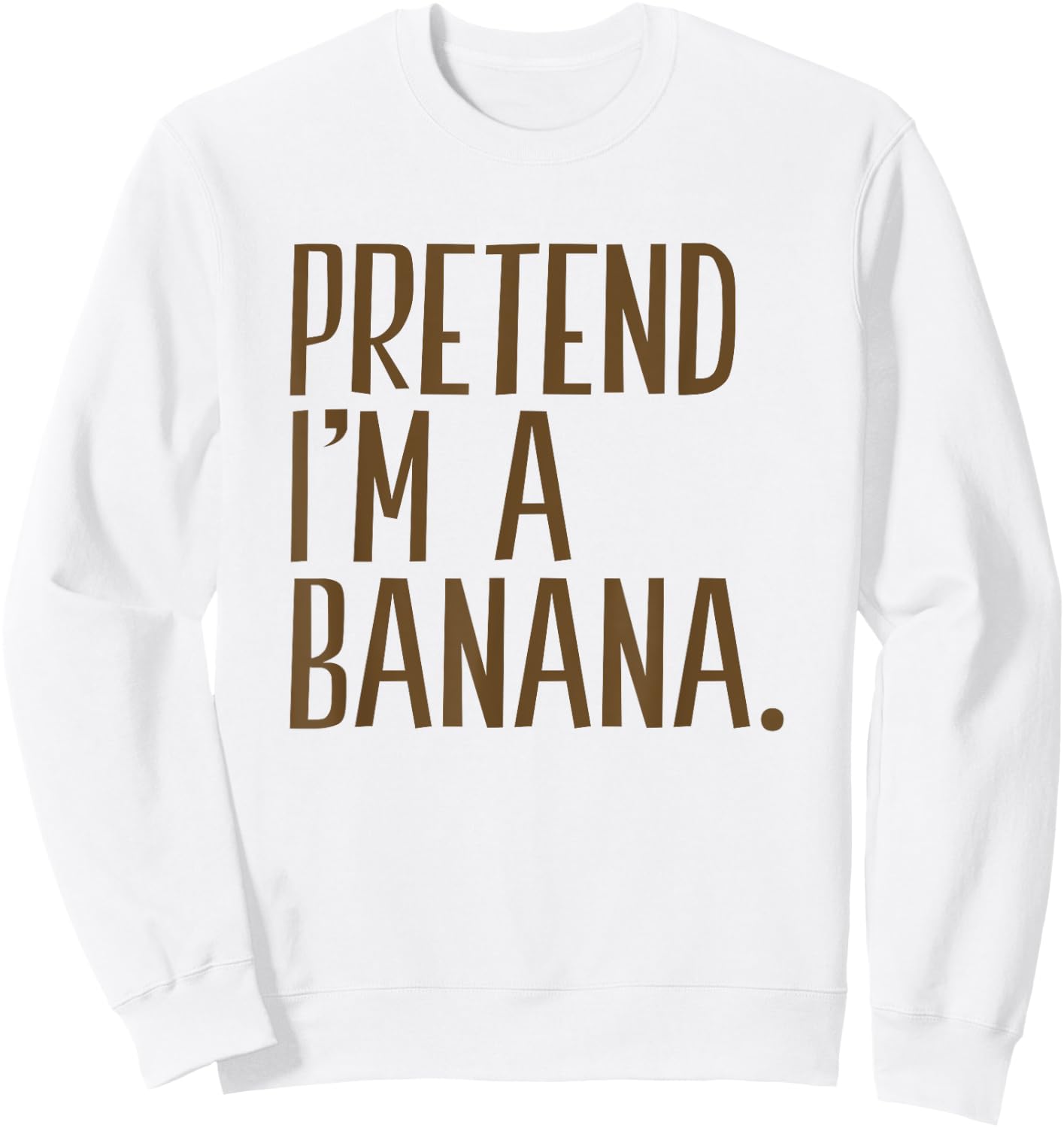 Pretend I'm A Banana Funny Halloween Party Sweatshirt - Sweatshirt | White