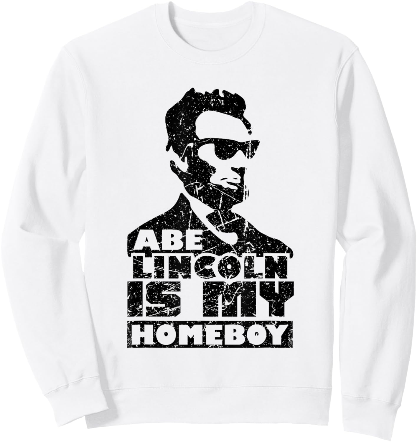 Vintage Abe Lincoln is My Homeboy Sweatshirt - Sweatshirt | White