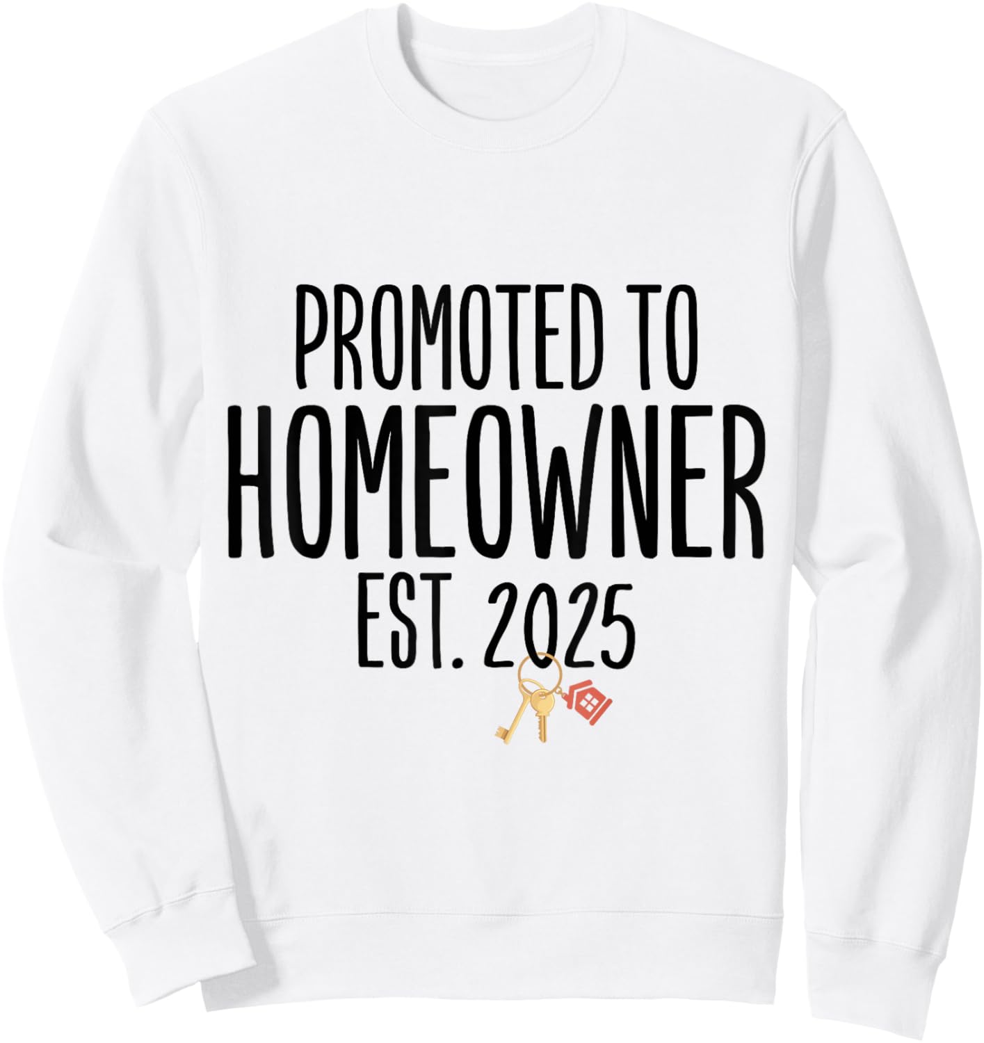 New Homeowner 2025 Housewarming First Time Home buyer Sweatshirt - Sweatshirt | White