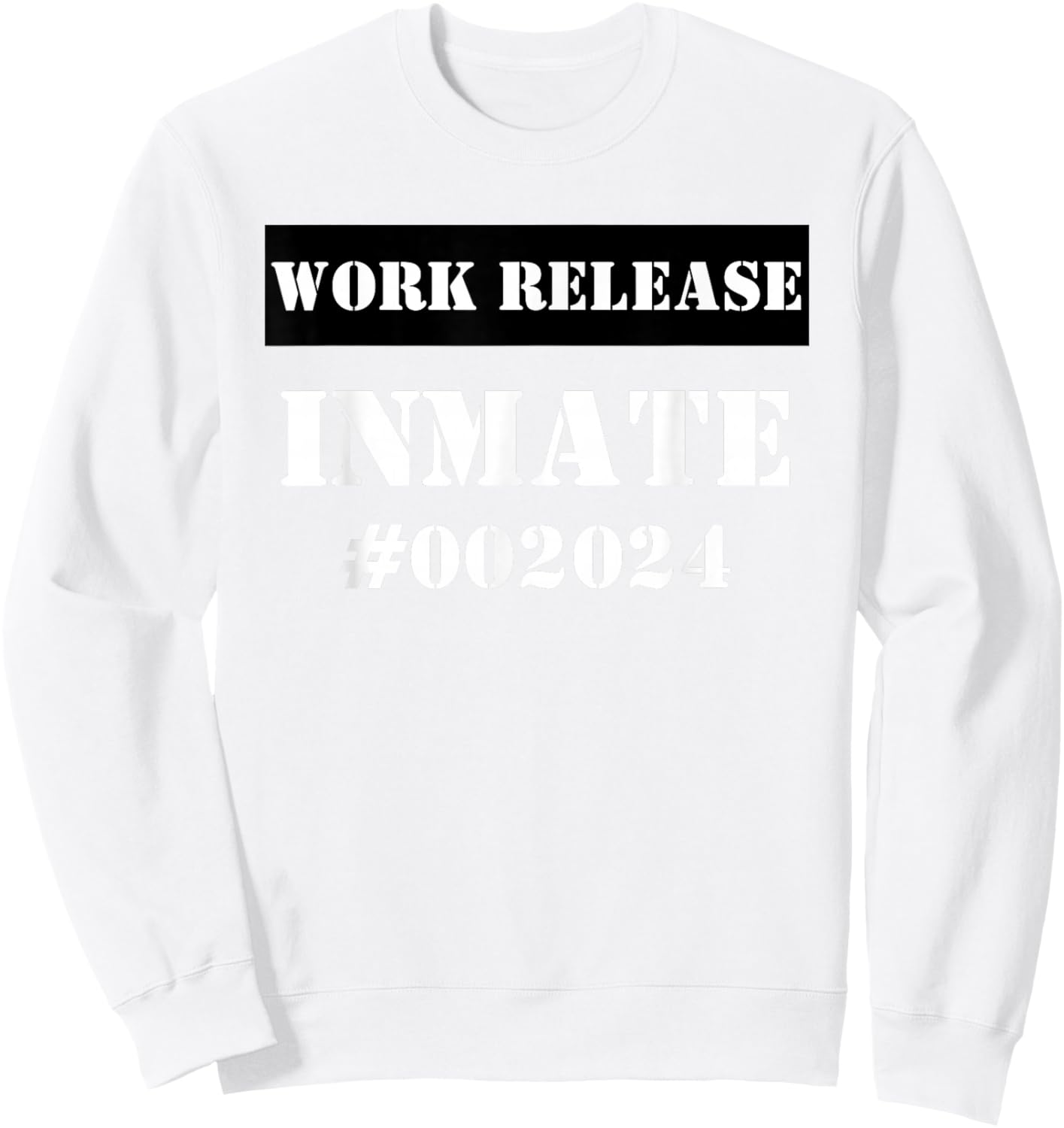 Work Release Inmate funny sarcastic 2024 Retirement Sweatshirt - Sweatshirt | White