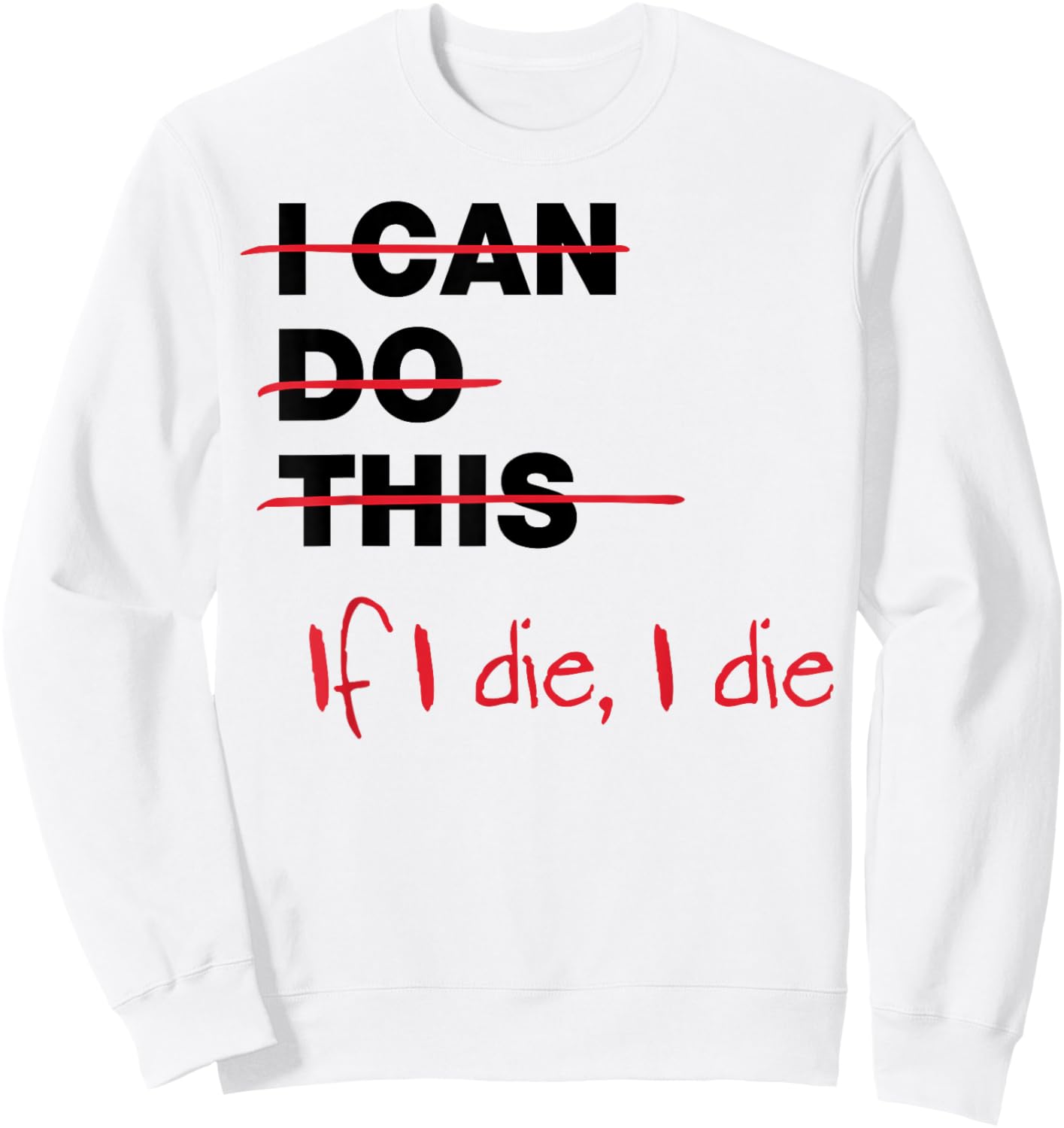 I Can Do This If I Die I Die Sweatshirt - Sweatshirt | White