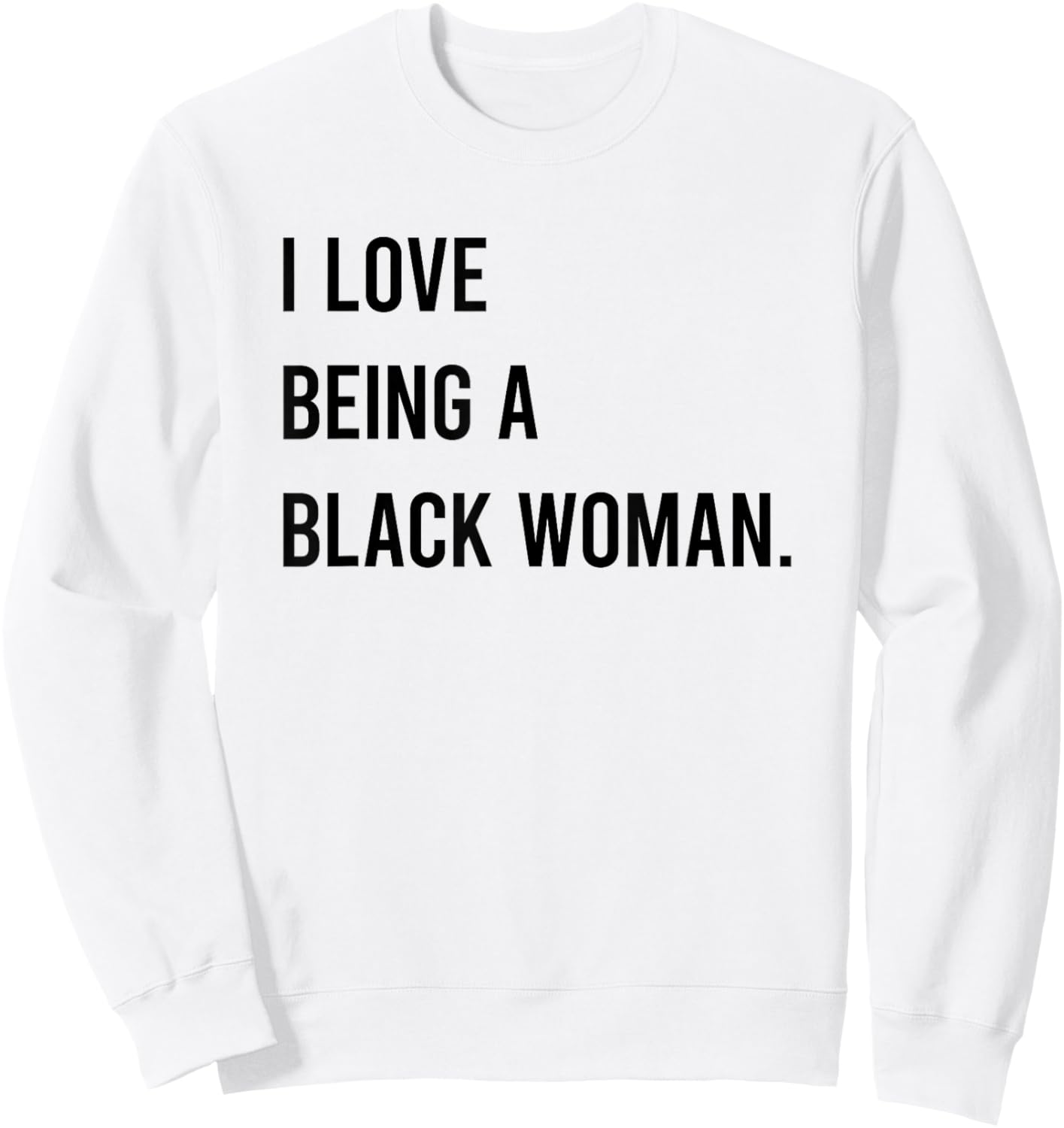 I Love Being A Black Woman Sweatshirt - Sweatshirt | White
