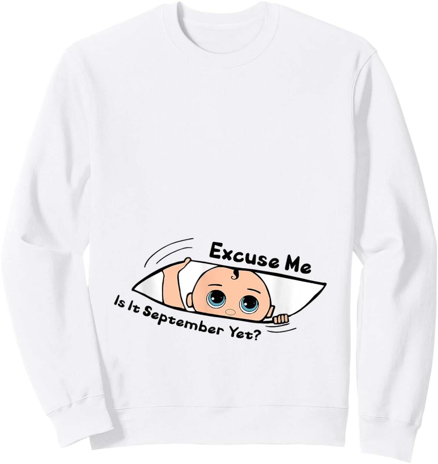 Excuse Me Is It September Yet Pregnancy Baby Announcement Sweatshirt - Sweatshirt | White
