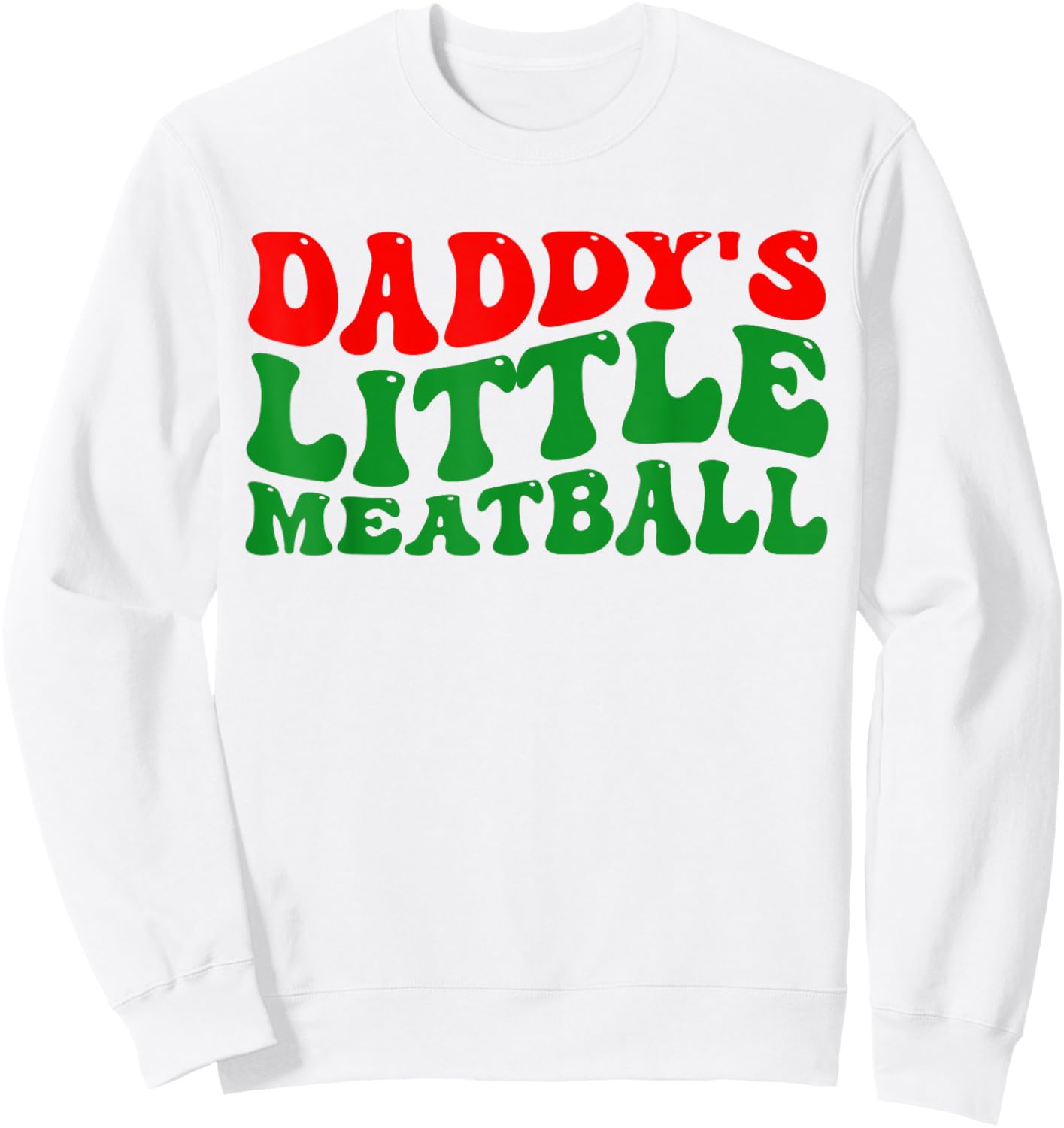Daddy Little Meatball Groovy Italian Dad Funny Sweatshirt - Sweatshirt | White