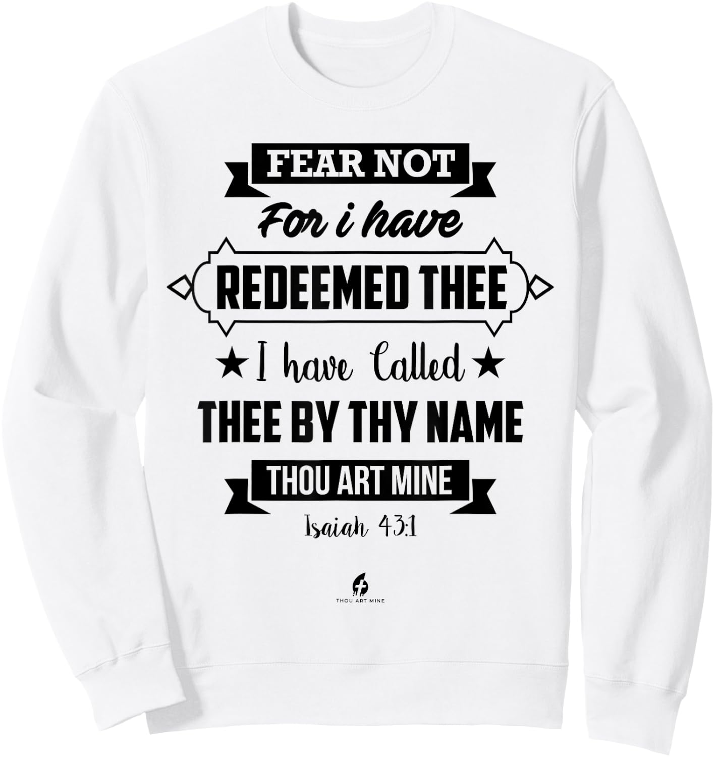 Isaiah 43:1 - "Fear Not For I Have Redeemed Thee" Religious Sweatshirt - Sweatshirt | White