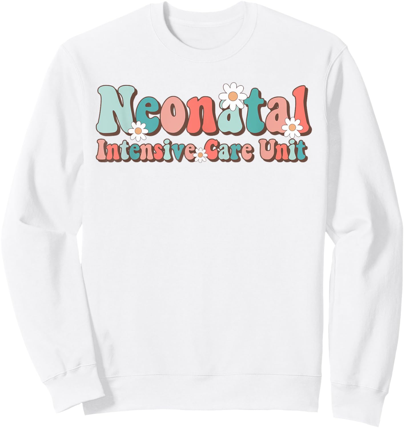Groovy NICU Nurse Neonatal Intensive Care Unit Cute Sweatshirt - Sweatshirt | White