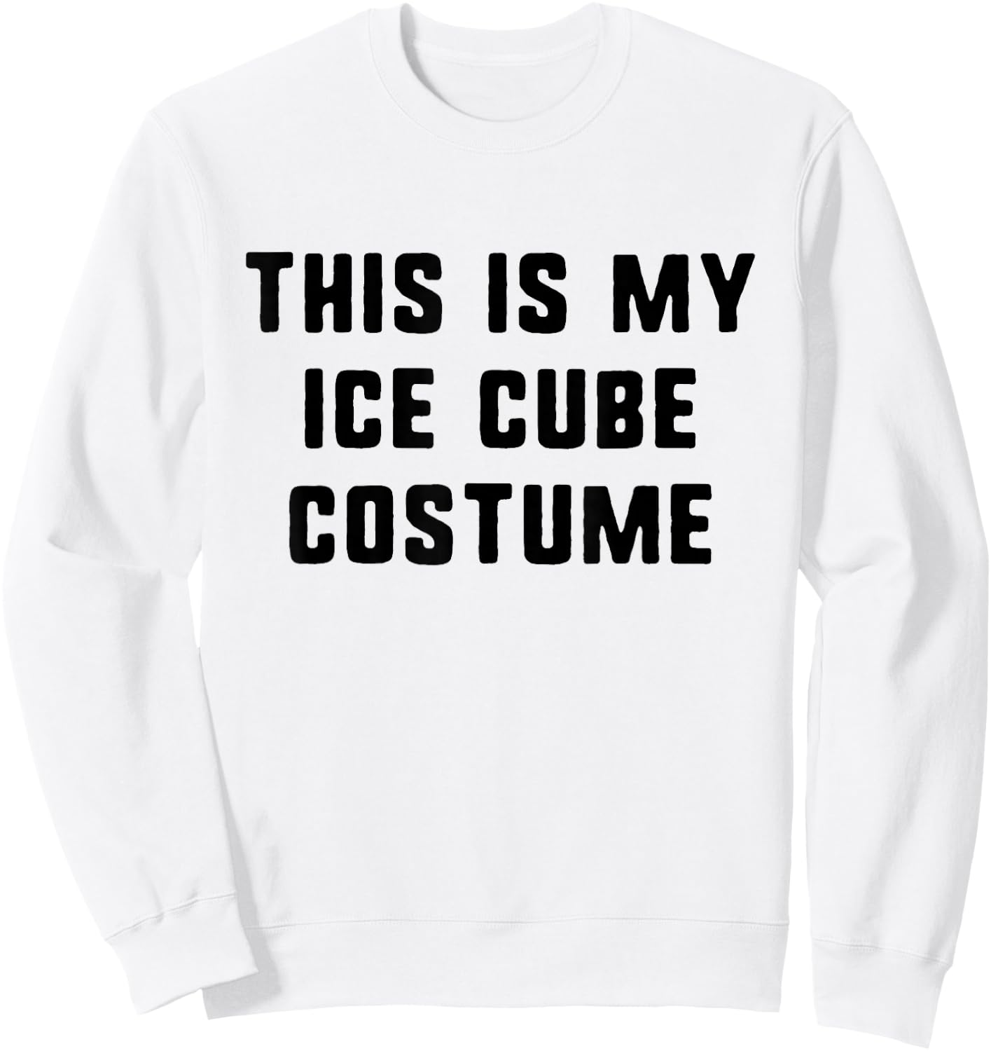 This Is My Ice Cube Halloween Costume Lazy Easy Last Minute Sweatshirt - Sweatshirt | White