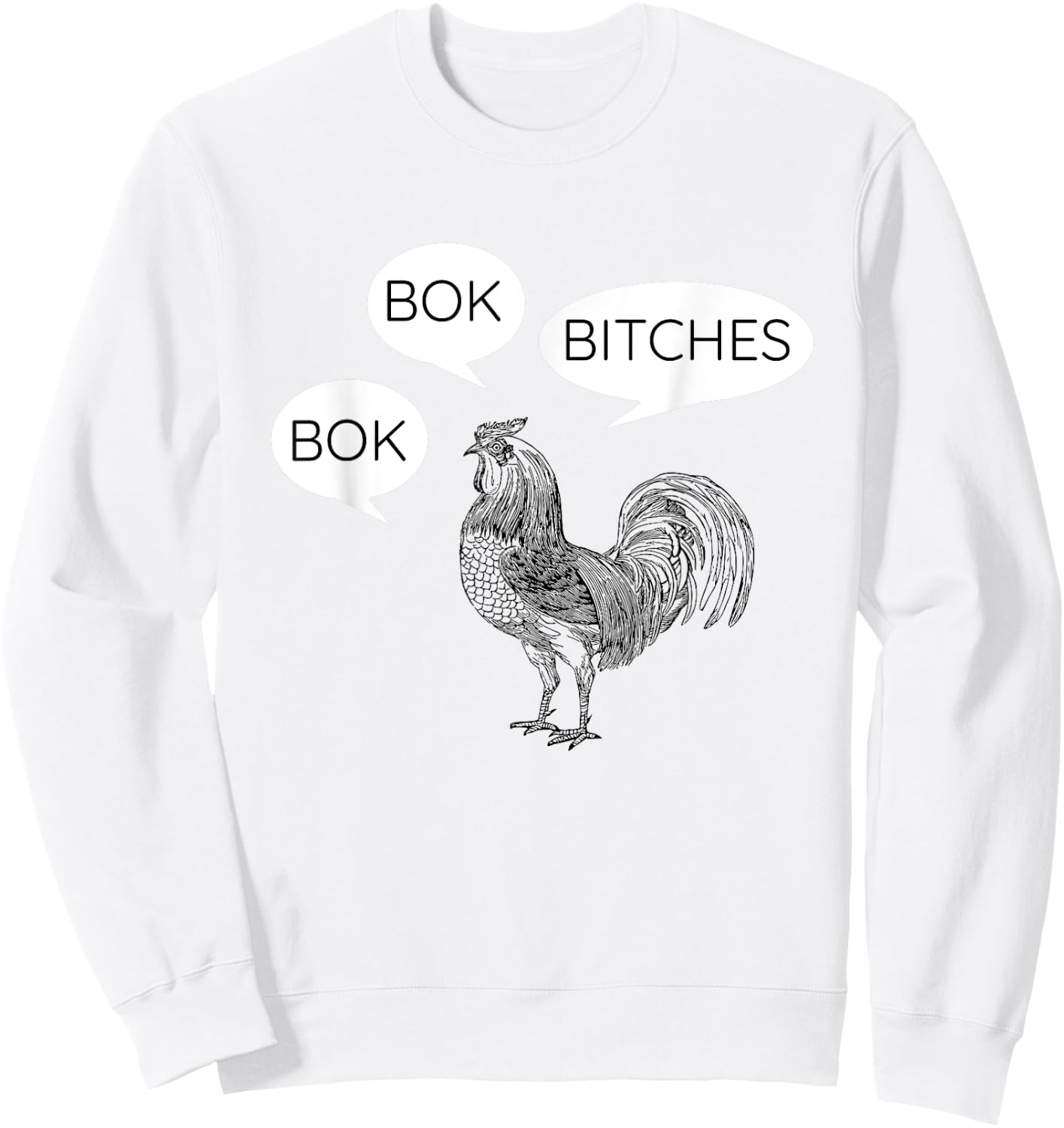 Funny Chicken Bok Bok Bitches Rooster Sweatshirt - Sweatshirt | White